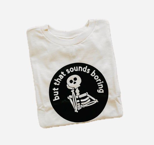But That Sounds Boring Tee or Onesie